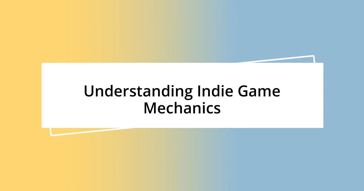 Understanding Indie Game Mechanics