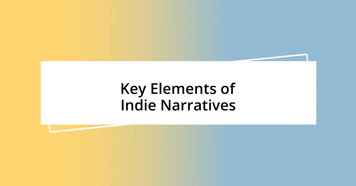 Key Elements of Indie Narratives