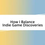 How I Balance Indie Game Discoveries