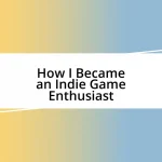 How I Became an Indie Game Enthusiast