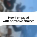 How I engaged with narrative choices