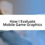 How I Evaluate Mobile Game Graphics