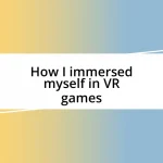 How I immersed myself in VR games