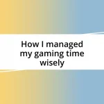 How I managed my gaming time wisely