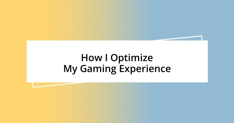 How I Optimize My Gaming Experience