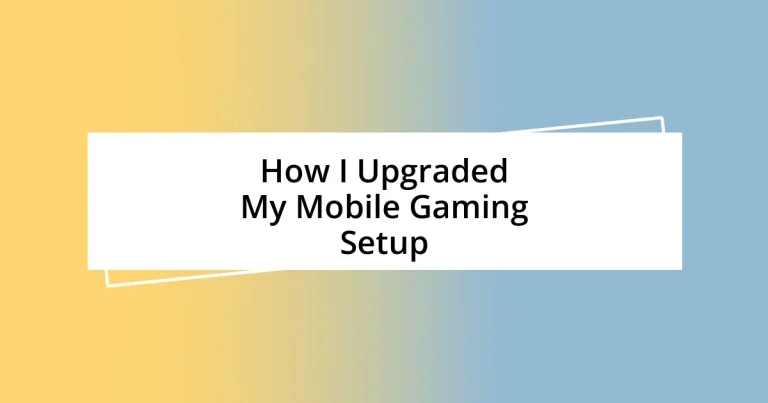 How I Upgraded My Mobile Gaming Setup