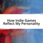 How Indie Games Reflect My Personality