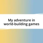 My adventure in world-building games