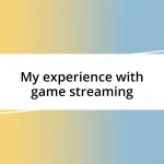 My experience with game streaming