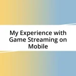 My Experience with Game Streaming on Mobile