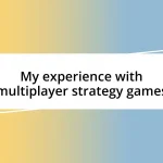 My experience with multiplayer strategy games