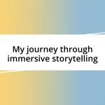 My journey through immersive storytelling