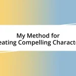 My Method for Creating Compelling Characters