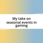 My take on seasonal events in gaming