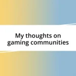 My thoughts on gaming communities