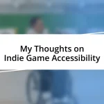 My Thoughts on Indie Game Accessibility