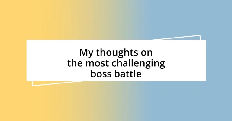 My thoughts on the most challenging boss battle