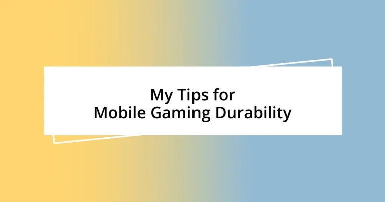 My Tips for Mobile Gaming Durability