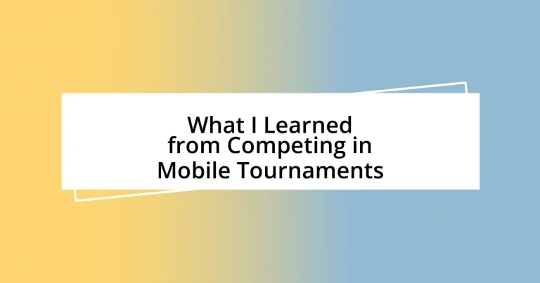 What I Learned from Competing in Mobile Tournaments