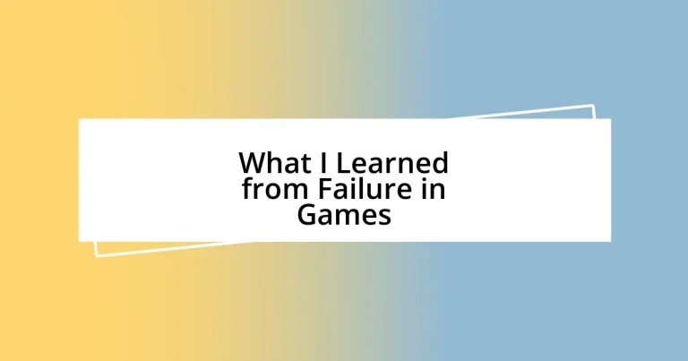 What I Learned from Failure in Games