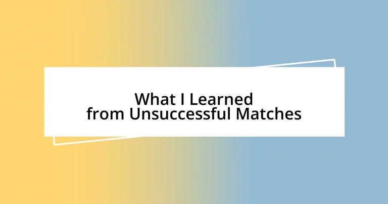 What I Learned from Unsuccessful Matches