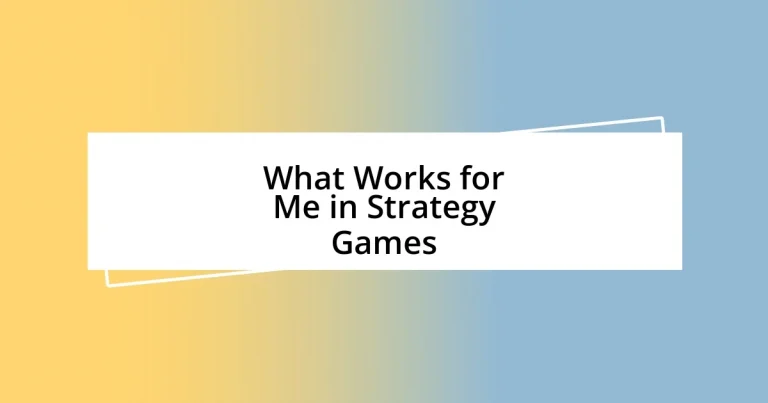 What Works for Me in Strategy Games