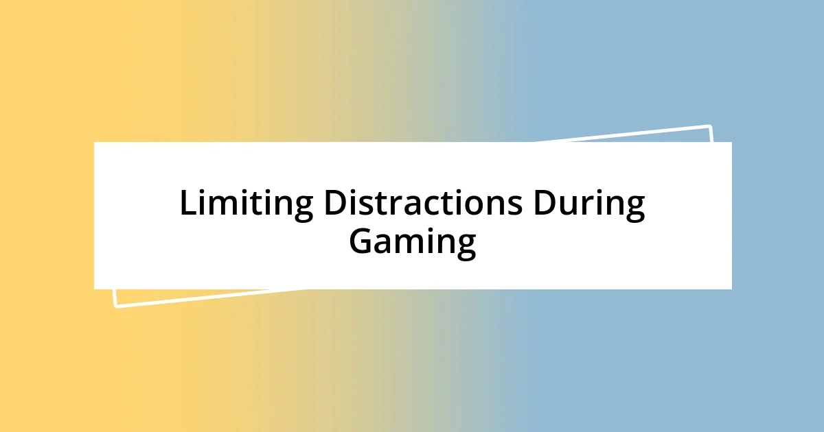 Limiting Distractions During Gaming