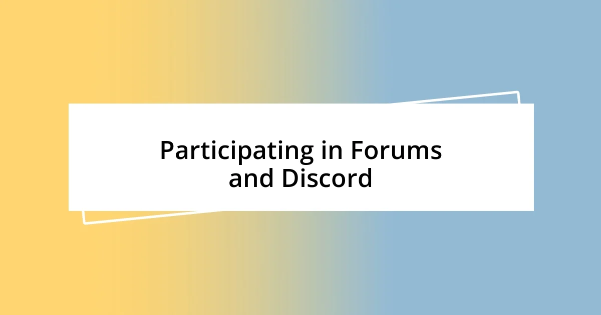 Participating in Forums and Discord