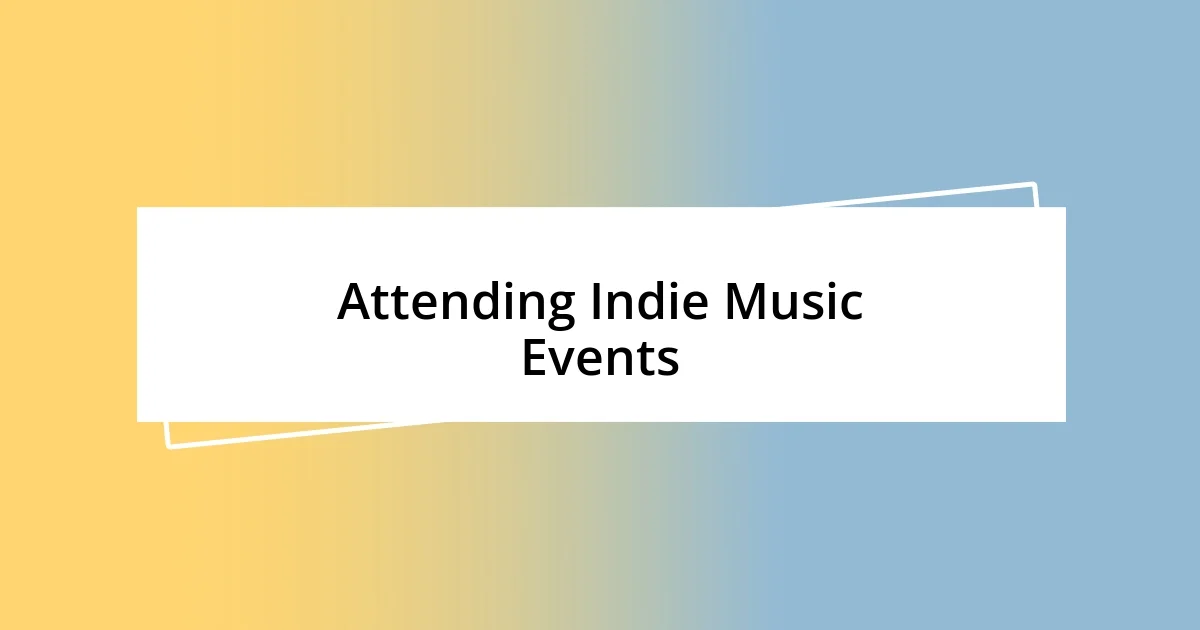 Attending Indie Music Events