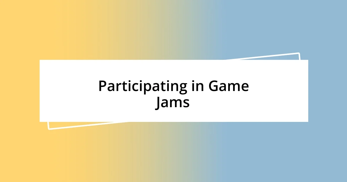 Participating in Game Jams