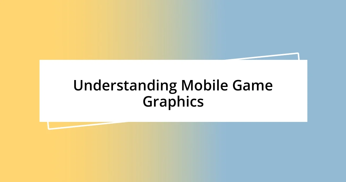 Understanding Mobile Game Graphics