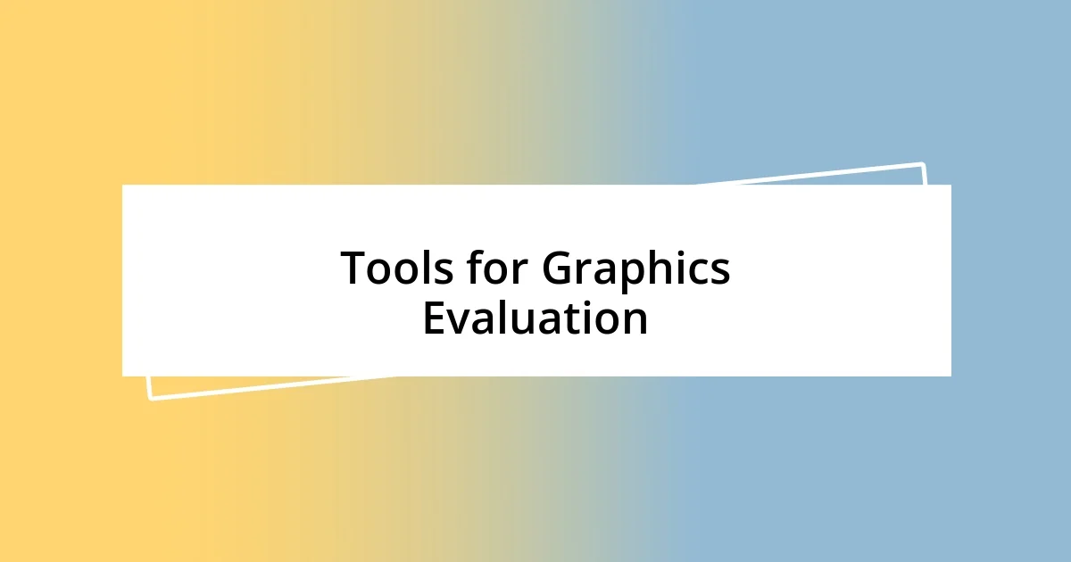 Tools for Graphics Evaluation