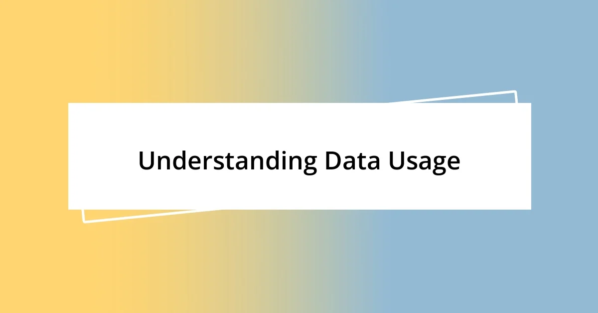 Understanding Data Usage