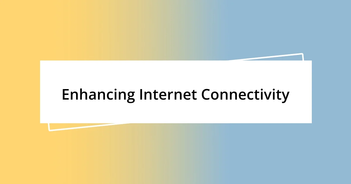 Enhancing Internet Connectivity