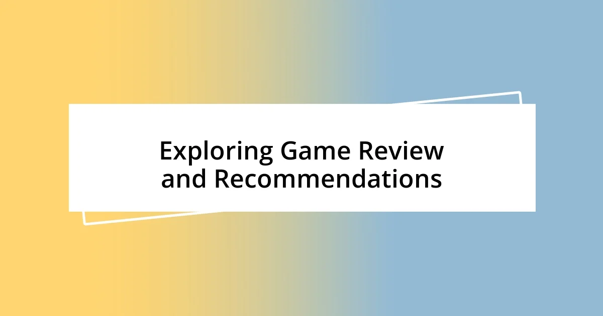 Exploring Game Review and Recommendations