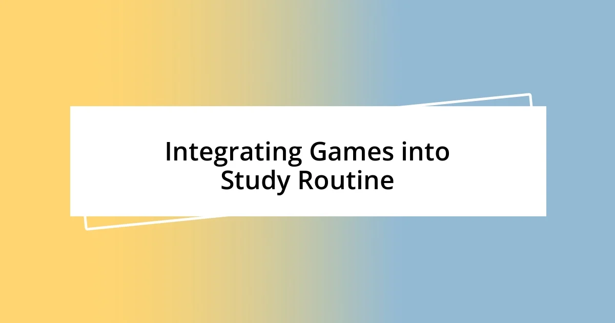 Integrating Games into Study Routine