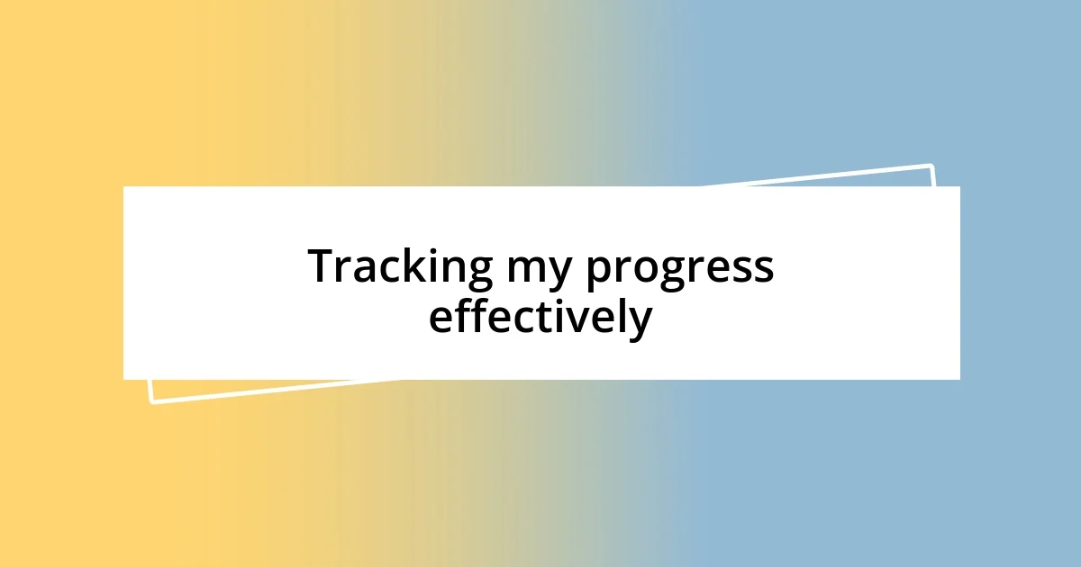 Tracking my progress effectively