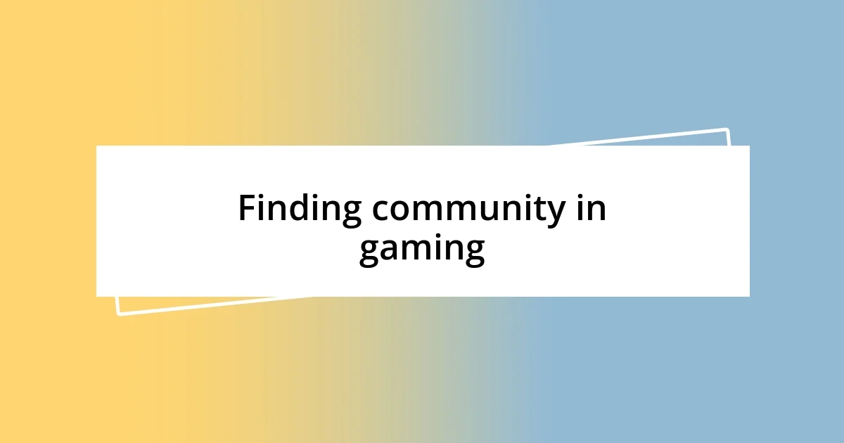 Finding community in gaming