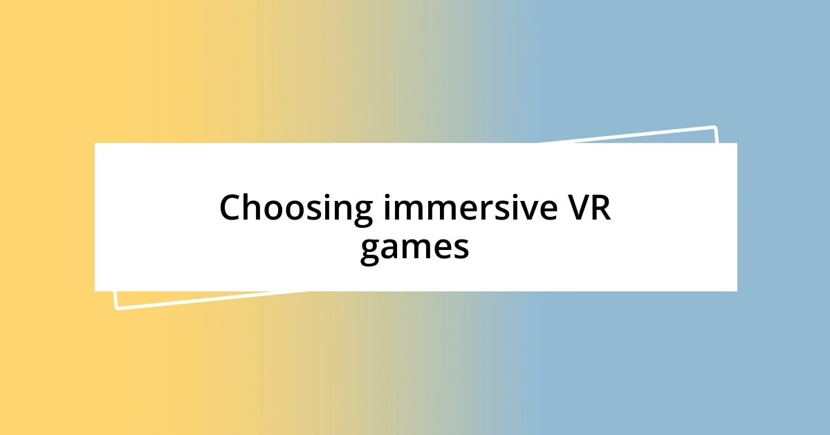 Choosing immersive VR games