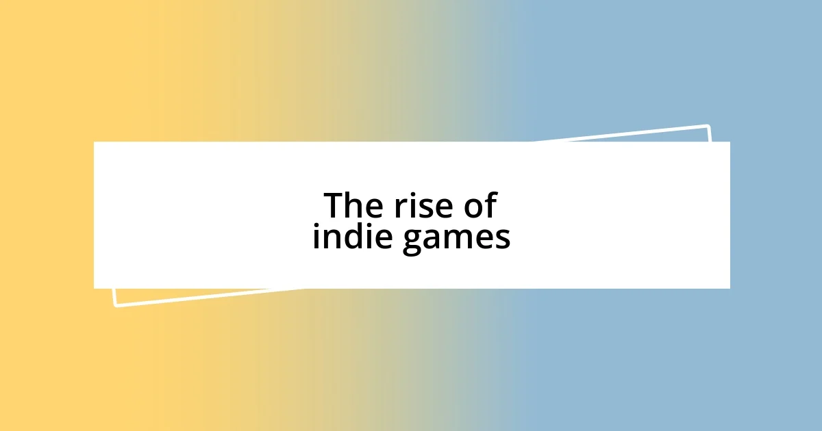 The rise of indie games