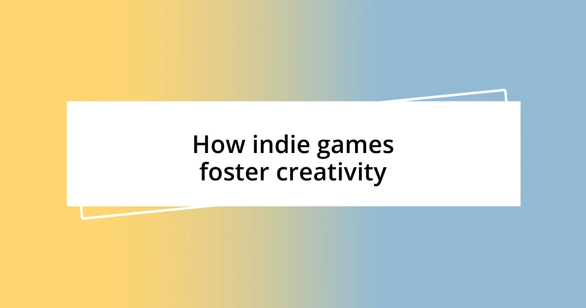 How indie games foster creativity