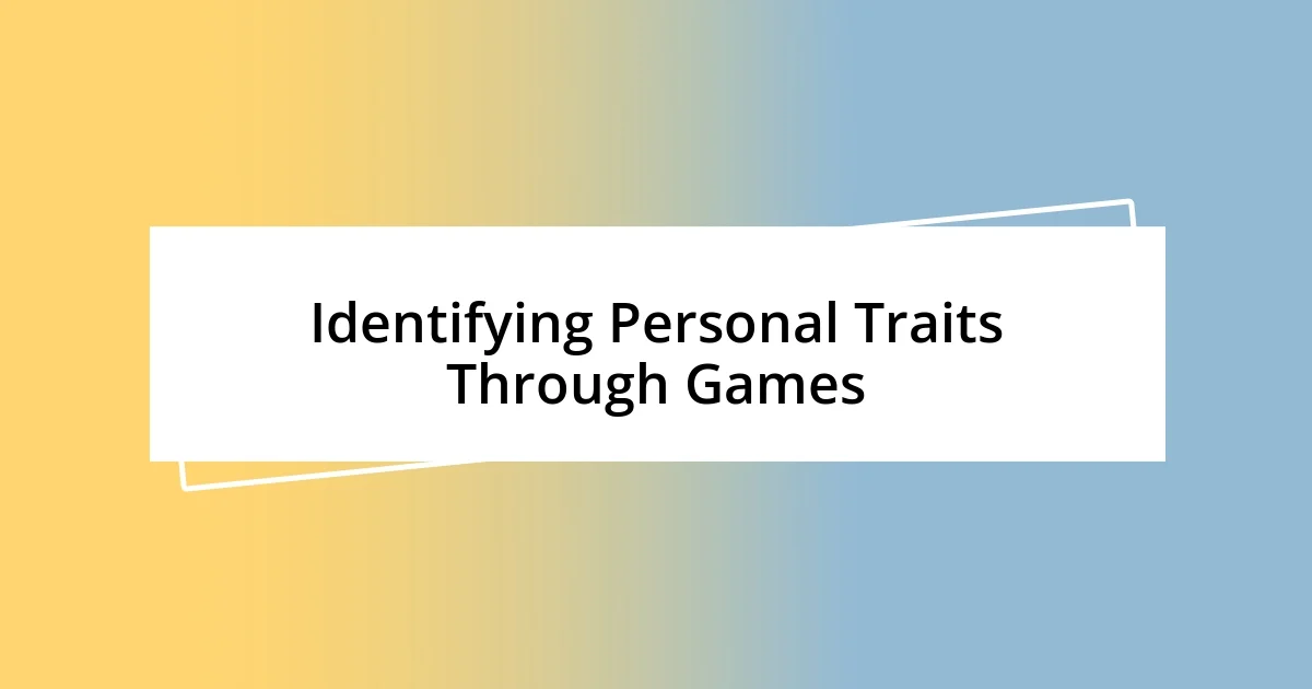 Identifying Personal Traits Through Games