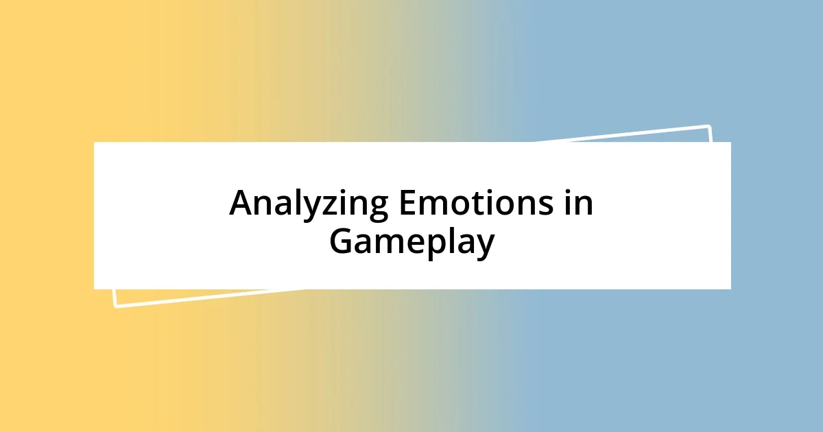 Analyzing Emotions in Gameplay