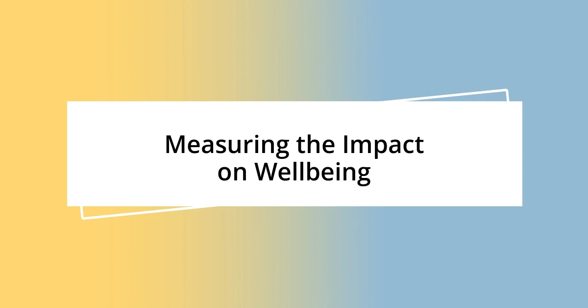 Measuring the Impact on Wellbeing