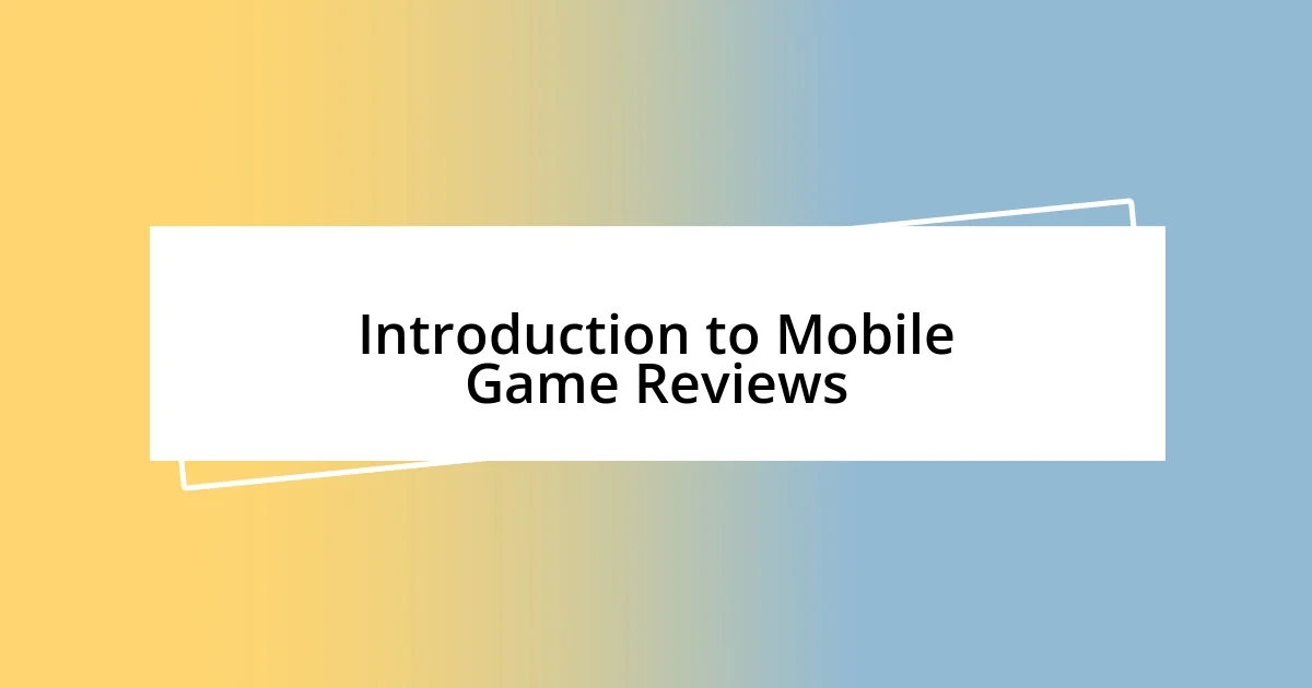 Introduction to Mobile Game Reviews