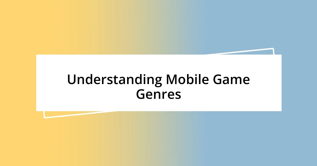 Understanding Mobile Game Genres