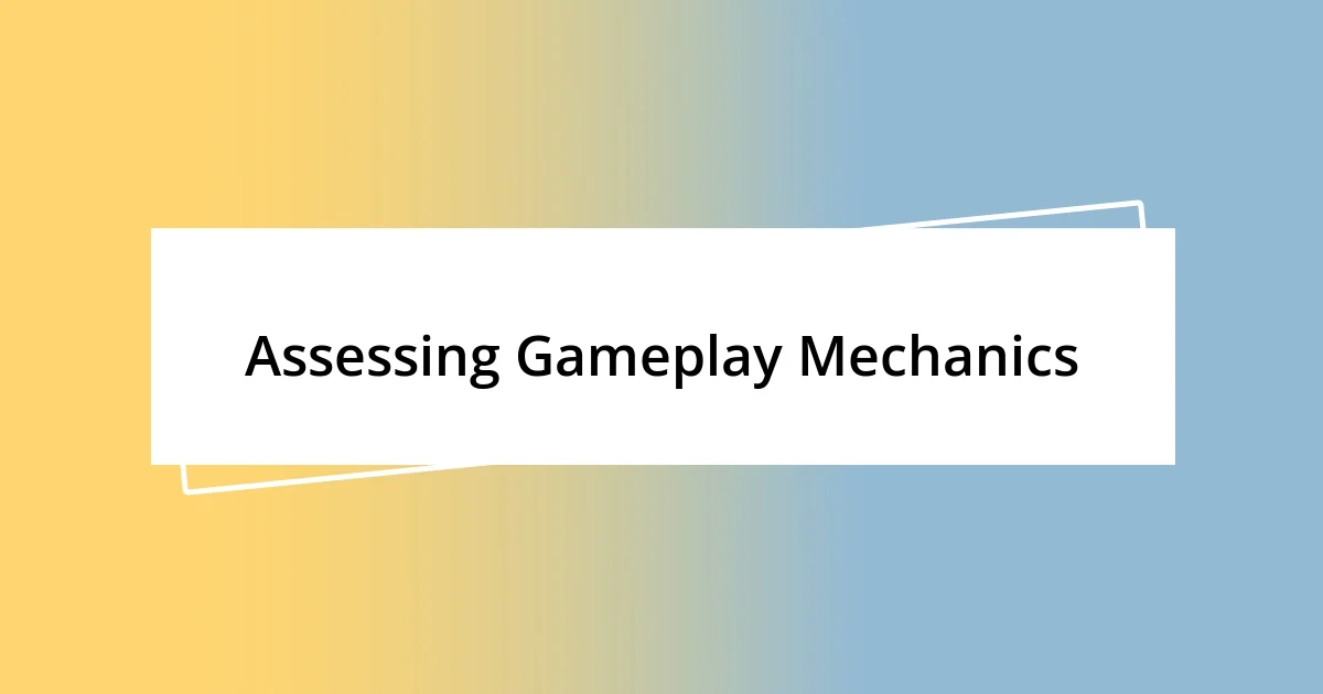 Assessing Gameplay Mechanics