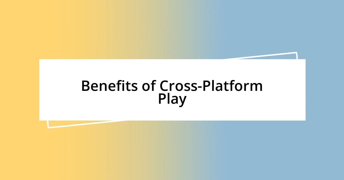 Benefits of Cross-Platform Play