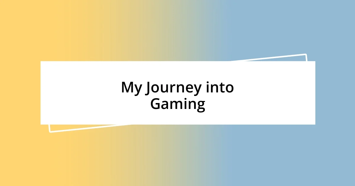 My Journey into Gaming