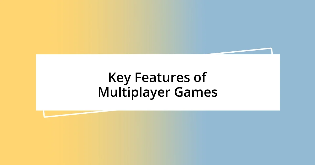 Key Features of Multiplayer Games